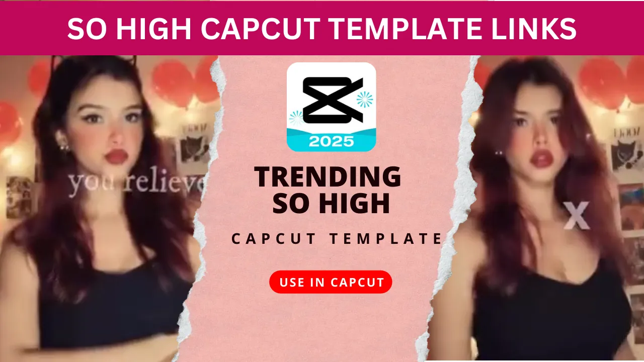 So High Capcut Template Links